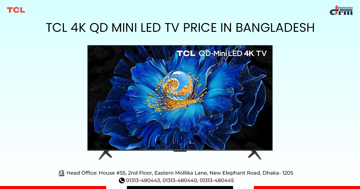 4K QD Mini LED TV Price in Bangladesh 4K QD Mini LED TV Price in Bangladesh